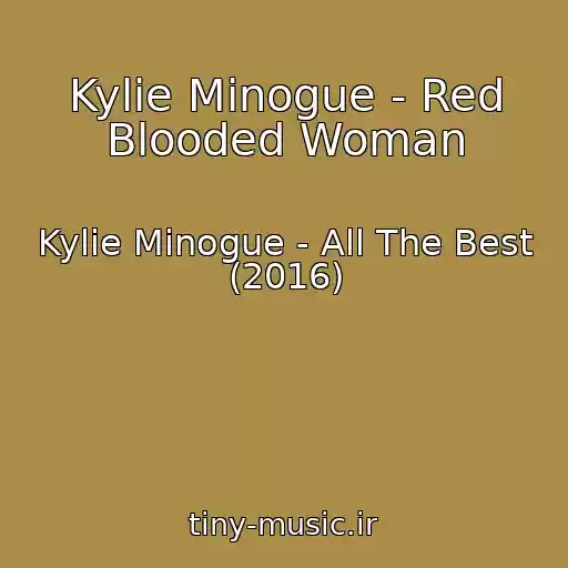کاور آهنگ Kylie Minogue - Red Blooded Woman از Kylie Minogue - All The Best (2016)