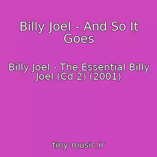کاور آهنگ Billy Joel - And So It Goes از Billy Joel - The Essential Billy Joel (Cd 2) (2001)