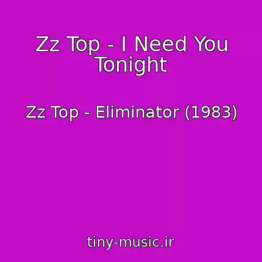 کاور آهنگ Zz Top - I Need You Tonight از Zz Top - Eliminator (1983)