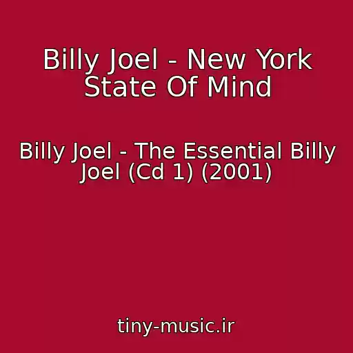 کاور آهنگ Billy Joel - New York State Of Mind از Billy Joel - The Essential Billy Joel (Cd 1) (2001)