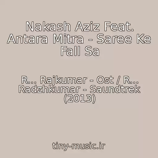 کاور آهنگ Nakash Aziz Feat. Antara Mitra - Saree Ke Fall Sa از R... Rajkumar - Ost / R... Radzhkumar - Saundtrek (2013)