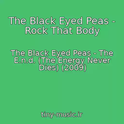 کاور آهنگ The Black Eyed Peas - Rock That Body از The Black Eyed Peas - The E.n.d. (The Energy Never Dies) (2009)