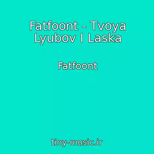 کاور آهنگ Fatfoont - Tvoya Lyubov I Laska از Fatfoont