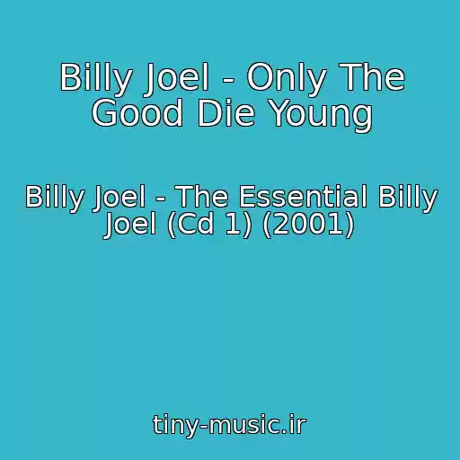 کاور آهنگ Billy Joel - Only The Good Die Young از Billy Joel - The Essential Billy Joel (Cd 1) (2001)
