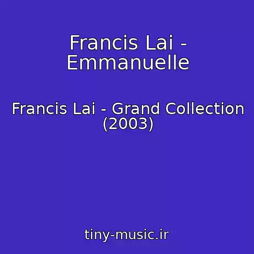 کاور آهنگ Francis Lai - Emmanuelle از Francis Lai - Grand Collection (2003)