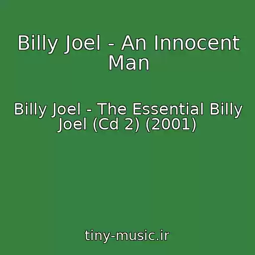 کاور آهنگ Billy Joel - An Innocent Man از Billy Joel - The Essential Billy Joel (Cd 2) (2001)