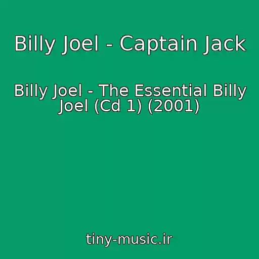 کاور آهنگ Billy Joel - Captain Jack از Billy Joel - The Essential Billy Joel (Cd 1) (2001)