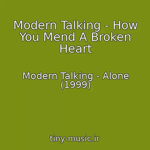 کاور آهنگ Modern Talking - How You Mend A Broken Heart از Modern Talking - Alone (1999)