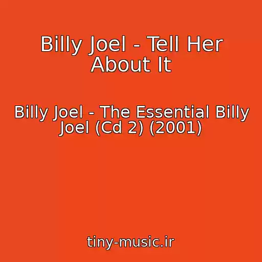 کاور آهنگ Billy Joel - Tell Her About It از Billy Joel - The Essential Billy Joel (Cd 2) (2001)