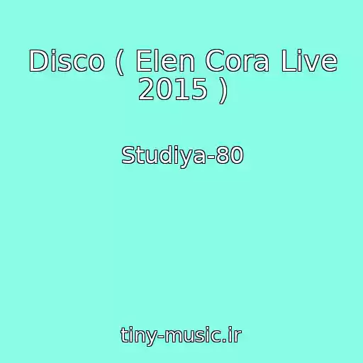 کاور آهنگ Disco ( Elen Cora Live 2015 ) از Studiya-80