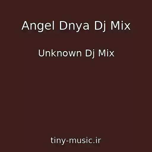 کاور آهنگ Angel Dnya Dj Mix از Unknown Dj Mix