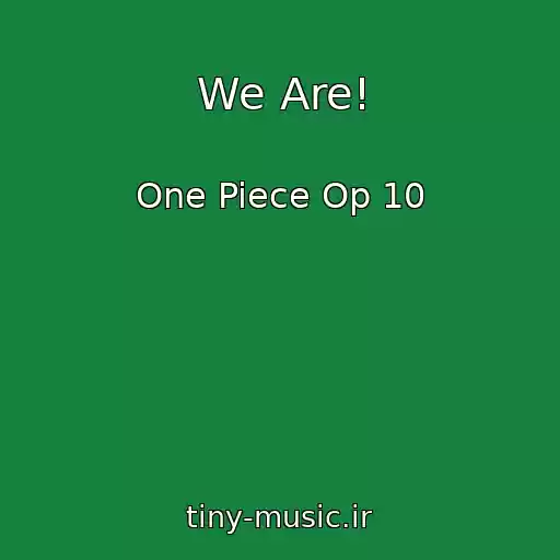 کاور آهنگ We Are! از One Piece Op 10