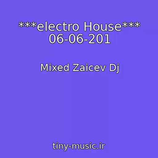 کاور آهنگ ***electro House*** 06-06-201 از Mixed Zaicev Dj