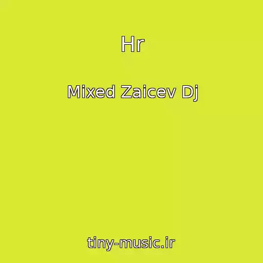 کاور آهنگ Hr از Mixed Zaicev Dj