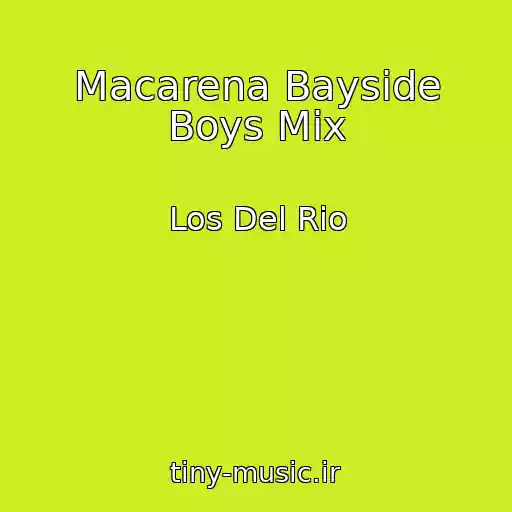 کاور آهنگ Macarena Bayside Boys Mix از Los Del Rio
