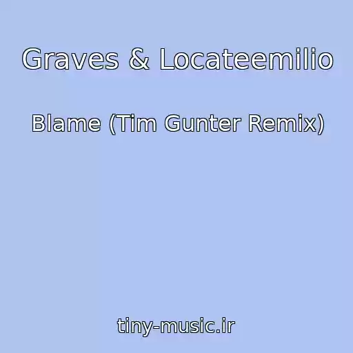 کاور آهنگ Graves & Locateemilio از Blame (Tim Gunter Remix)
