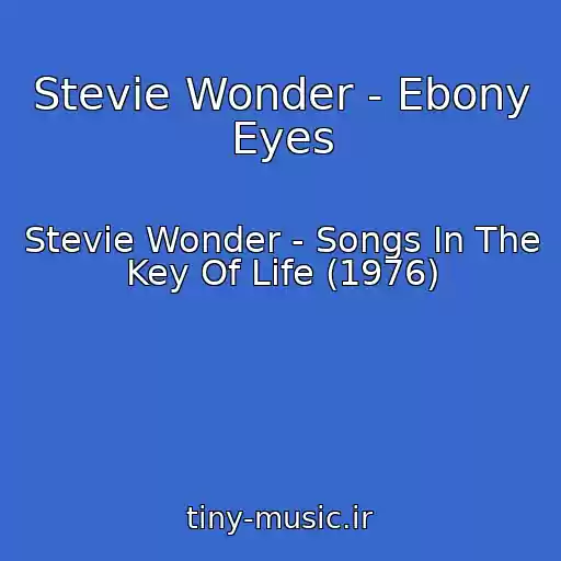 کاور آهنگ Stevie Wonder - Ebony Eyes از Stevie Wonder - Songs In The Key Of Life (1976)