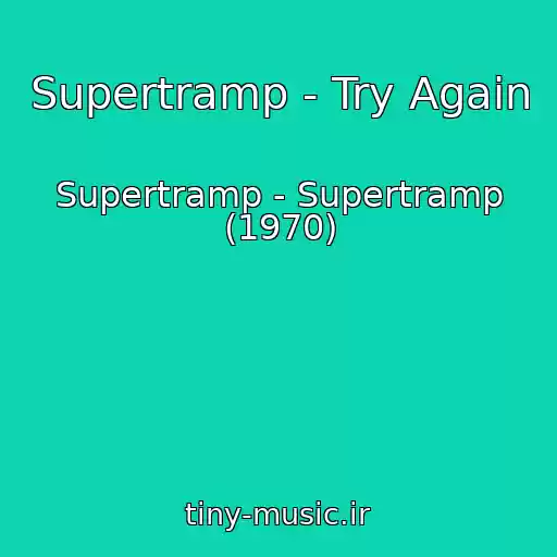 کاور آهنگ Supertramp - Try Again از Supertramp - Supertramp (1970)