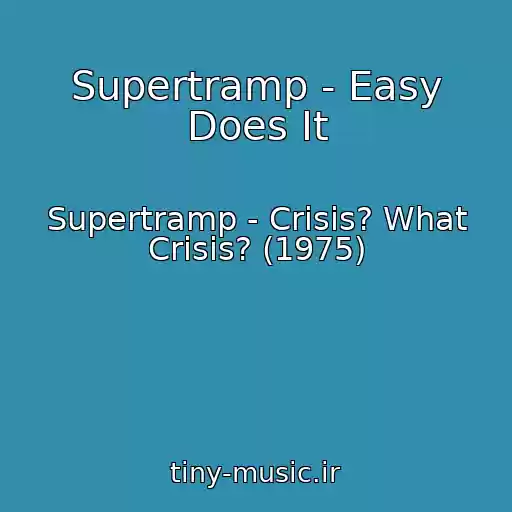 کاور آهنگ Supertramp - Easy Does It از Supertramp - Crisis? What Crisis? (1975)