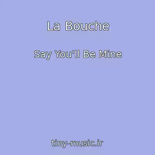 کاور آهنگ La Bouche از Say You'll Be Mine