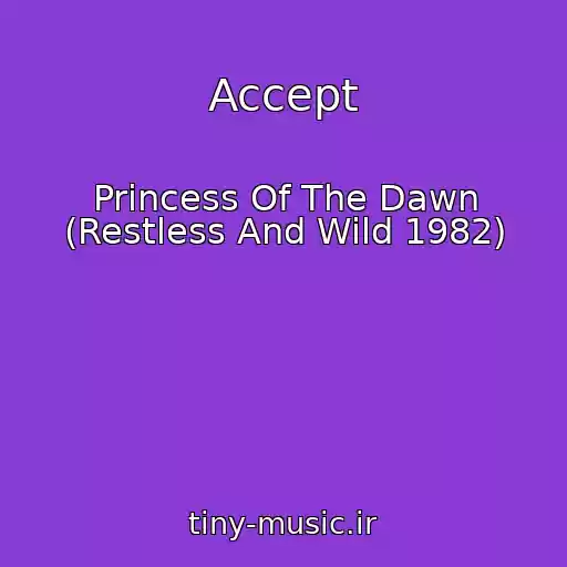 کاور آهنگ Accept از Princess Of The Dawn (Restless And Wild 1982)