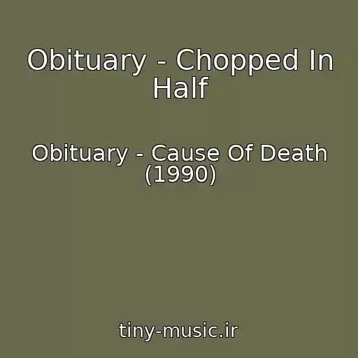 کاور آهنگ Obituary - Chopped In Half از Obituary - Cause Of Death (1990)