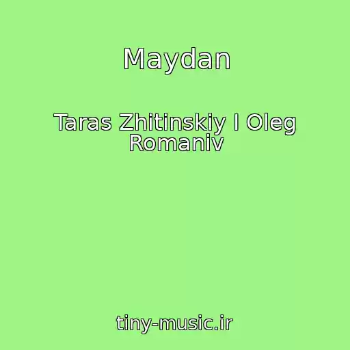 کاور آهنگ Maydan از Taras Zhitinskiy I Oleg Romanіv