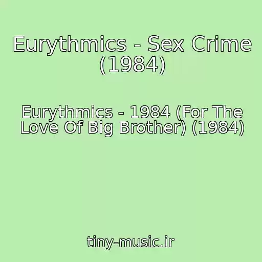 کاور آهنگ Eurythmics - Sex Crime (1984) از Eurythmics - 1984 (For The Love Of Big Brother) (1984)