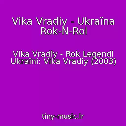 کاور آهنگ Vіka Vradіy - Ukraїna Rok-N-Rol از Vіka Vradіy - Rok Legendi Ukraїni: Vіka Vradіy (2003)