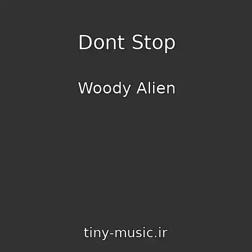 کاور آهنگ Dont Stop از Woody Alien
