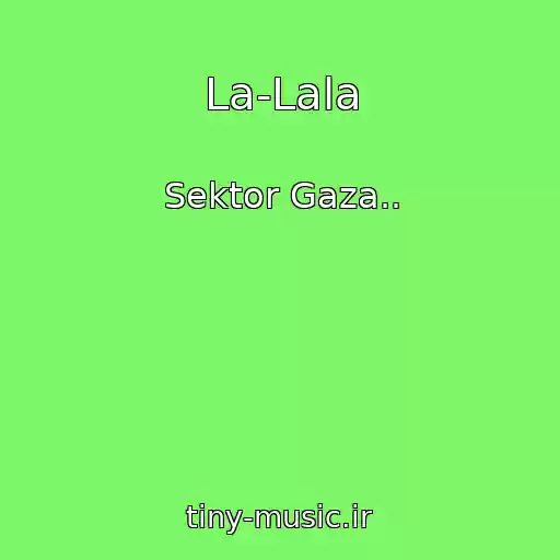 کاور آهنگ La-Lala از Sektor Gaza..