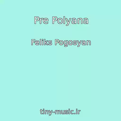 کاور آهنگ Pre Polyana از Feliks Pogosyan