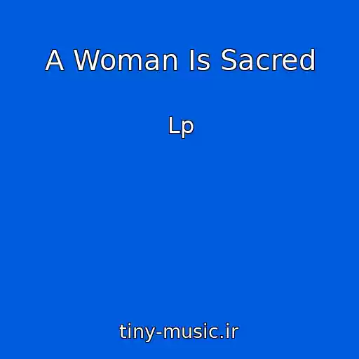 کاور آهنگ A Woman Is Sacred از Lp