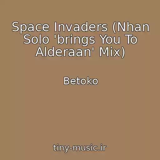 کاور آهنگ Space Invaders (Nhan Solo 'brings You To Alderaan' Mix) از Betoko