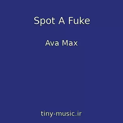 کاور آهنگ Spot A Fuke از Ava Max