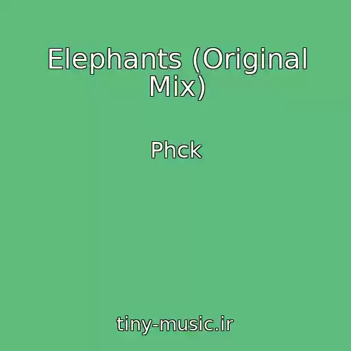 کاور آهنگ Elephants (Original Mix) از Phck