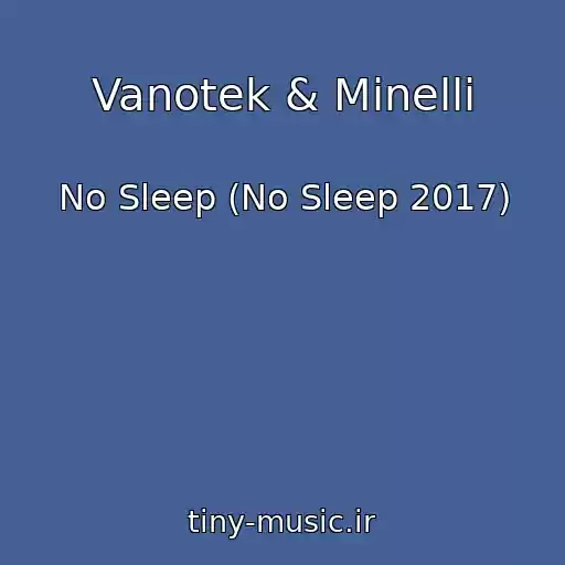 کاور آهنگ Vanotek & Minelli از No Sleep (No Sleep 2017)