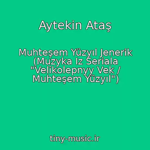 کاور آهنگ Aytekin Ataş از Muhteşem Yüzyıl Jenerik (Muzyka Iz Seriala "Velikolepnyy Vek / Muhteşem Yüzyıl")