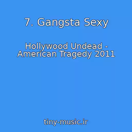 کاور آهنگ 7. Gangsta Sexy از Hollywood Undead - American Tragedy 2011