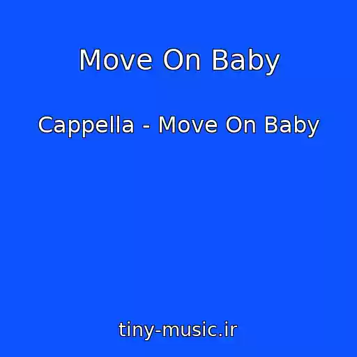 کاور آهنگ Move On Baby از Cappella - Move On Baby