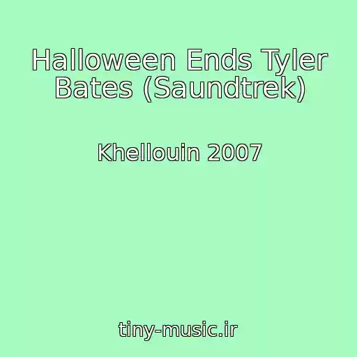 کاور آهنگ Halloween Ends Tyler Bates (Saundtrek) از Khellouin 2007