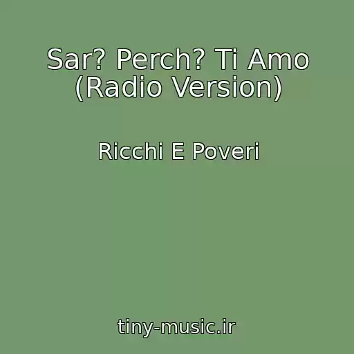 کاور آهنگ Sar? Perch? Ti Amo (Radio Version) از Ricchi E Poveri