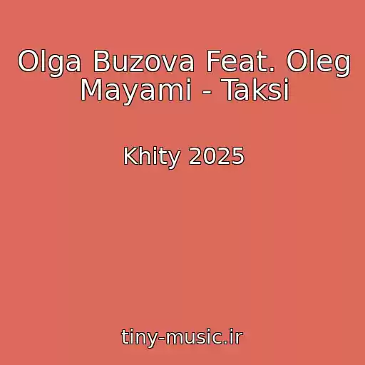 کاور آهنگ Olga Buzova Feat. Oleg Mayami - Taksi از Khity 2025