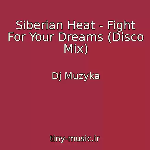 کاور آهنگ Siberian Heat - Fight For Your Dreams (Disco Mix) از Dj Muzyka