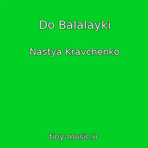 کاور آهنگ Do Balalayki از Nastya Kravchenko