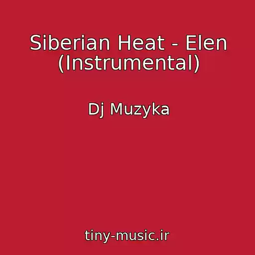 کاور آهنگ Siberian Heat - Elen (Instrumental) از Dj Muzyka