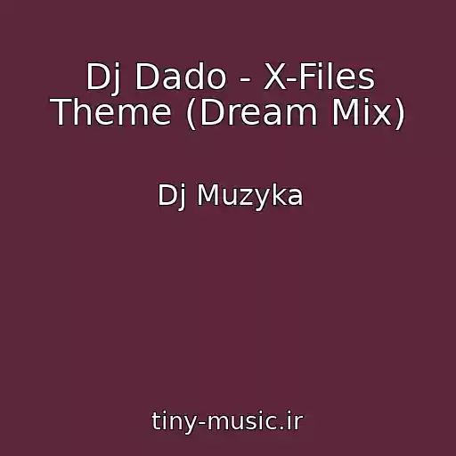 کاور آهنگ Dj Dado - X-Files Theme (Dream Mix) از Dj Muzyka