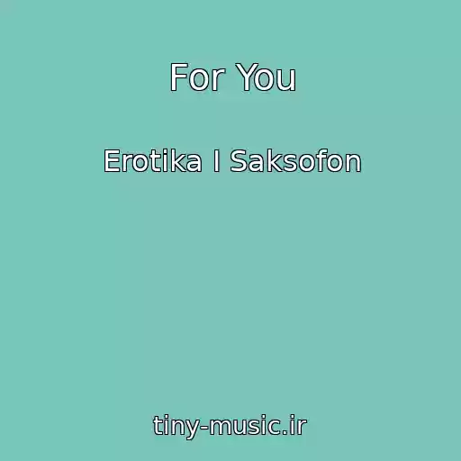 کاور آهنگ For You از Erotika I Saksofon