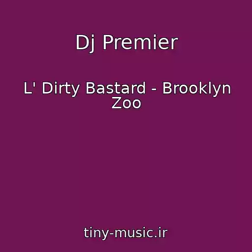 کاور آهنگ Dj Premier از L' Dirty Bastard - Brooklyn Zoo
