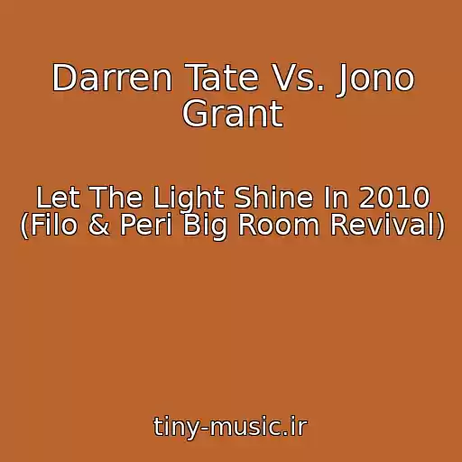 کاور آهنگ Darren Tate Vs. Jono Grant از Let The Light Shine In 2010 (Filo & Peri Big Room Revival)